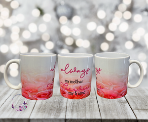 Always My Mother Forever My Friend Coffee Mug - Pink