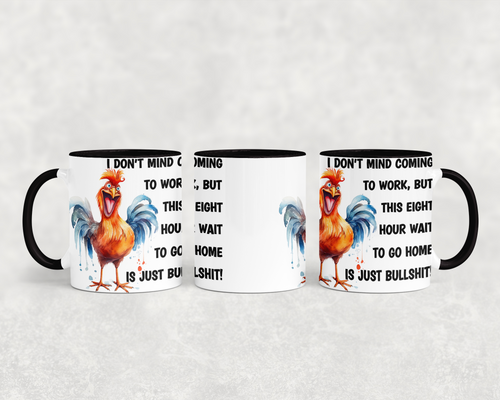 I Don't Mind Coming To Work Coffee Mug