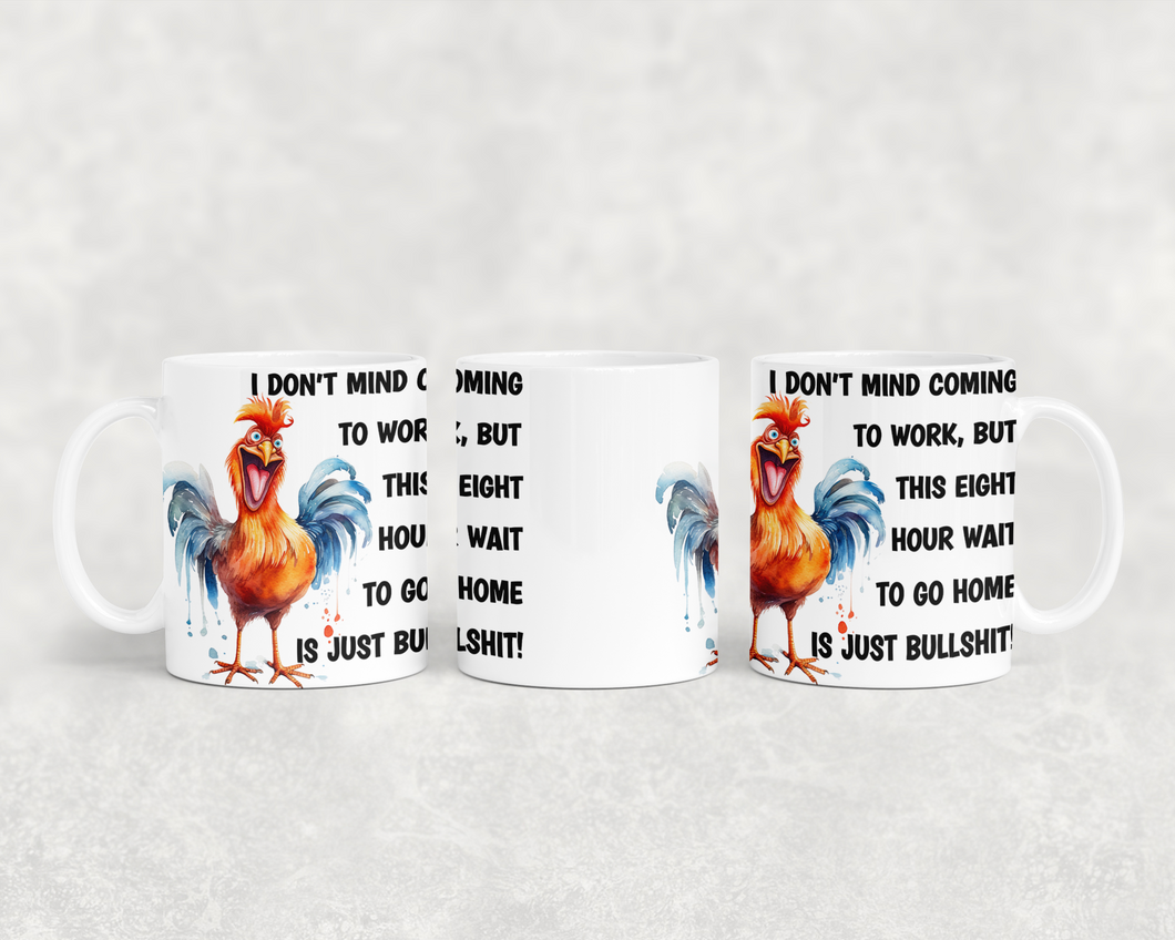 I Don't Mind Coming To Work Coffee Mug