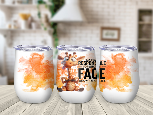 I'm Not Responsible For What My Face Does When You Talk - 12oz